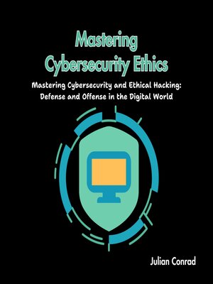 cover image of Mastering Cybersecurity Ethics